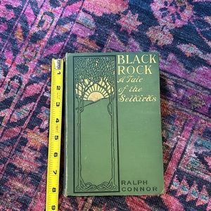 Black rock: a tale of the Selkirks by Ralph Connor Early Edition  1920’s